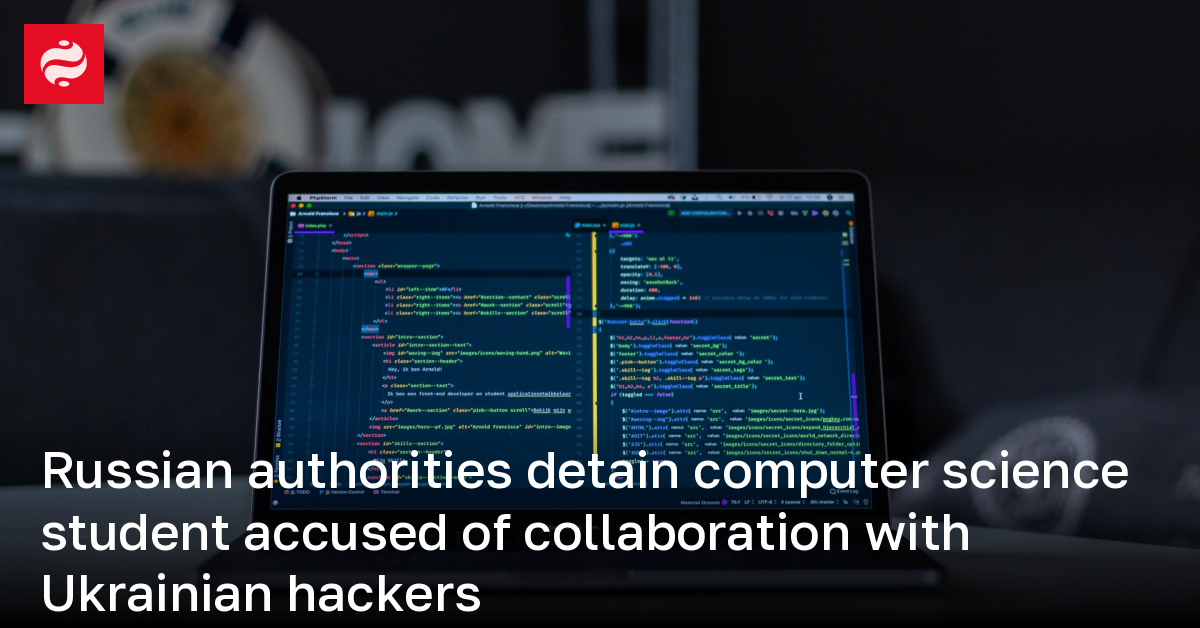 Russian authorities detain computer science student accused of ...
